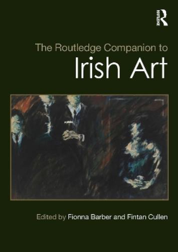 The Routledge Companion to Irish Art
