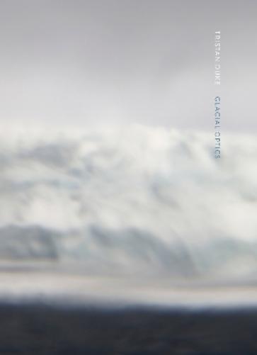 Tristan Duke: Glacial Optics