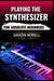 Playing the Synthesizer for Absolute Beginners
