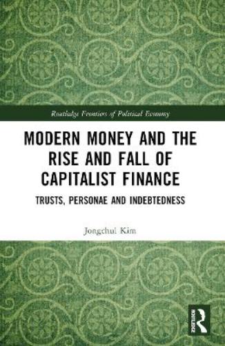 Modern Money and the Rise and Fall of Capitalist Finance