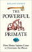 The Powerful Primate