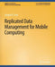 Replicated Data Management for Mobile Computing