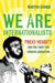 We Are Internationalists