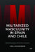 Militarized Masculinity in Spain and Chile