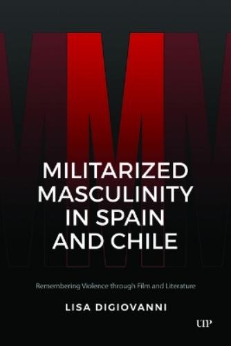 Militarized Masculinity in Spain and Chile