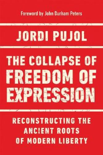 The Collapse of Freedom of Expression: Reconstructing the Ancient Roots of Modern Liberty (Catholic Ideas for a Secular World