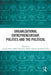 Organizational Entrepreneurship, Politics and the Political