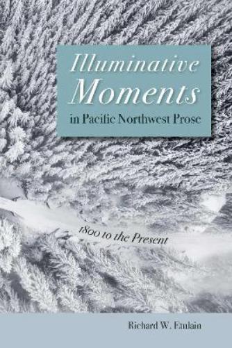 Illuminative Moments in Pacific Northwest Prose