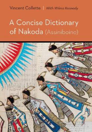 A Concise Dictionary of Nakoda (Assiniboine) (Studies in the Native Languages of the Americas