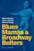 Blues Mamas and Broadway Belters