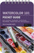Watercolor 101: Pocket Guide