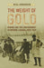 The Weight of Gold: Mining and the Environment in Ontario, Canada, 1909-1929 (Mining and Society Series