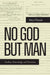 No God but Man