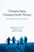 Changing Aging, Changing Family Therapy