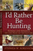 I'd Rather Be Hunting