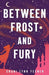 Between Frost and Fury