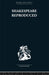 Shakespeare Reproduced