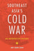 Southeast Asia's Cold War