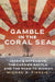 Gamble in the Coral Sea