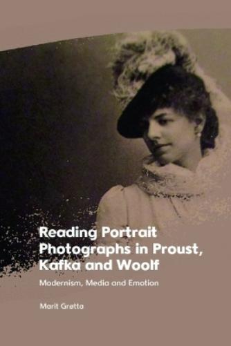 Reading Portrait Photographs in Proust, Kafka and Woolf