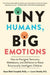Tiny Humans, Big Emotions