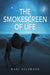 The Smokescreen of Life