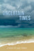 Uncertain Times