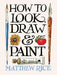How to Look, Draw & Paint