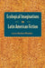 Ecological Imaginations in Latin American Fiction