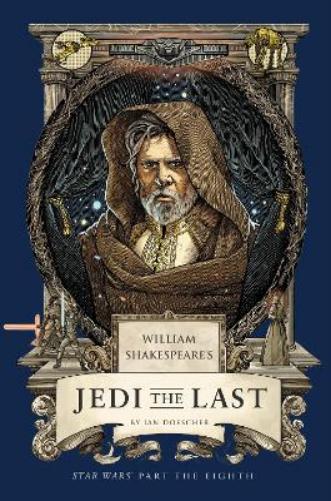 William Shakespeare's Jedi the Last: Star Wars Part the Eighth