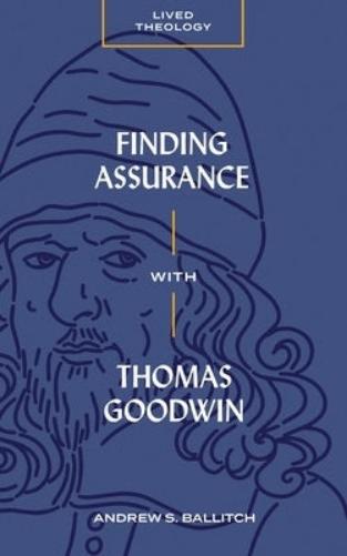 Finding Assurance with Thomas Goodwin