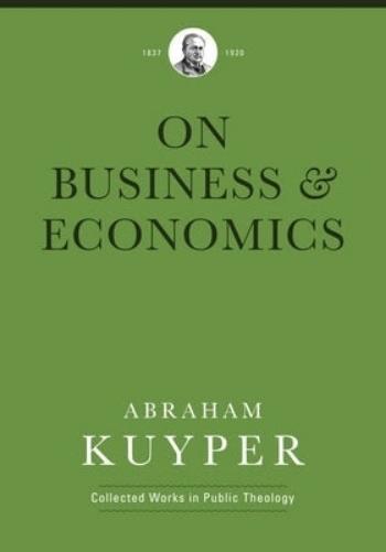 Business & Economics (Abraham Kuyper Collected Works in Public Theology