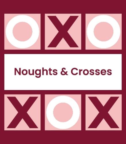 Noughts and Crosses (Tic Tac Toe, Xs and Os)