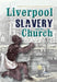 Liverpool, slavery and the Church