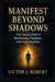 Manifest beyond shadows