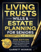 Living Trusts, Wills & Estate Planning for Seniors - The Complete 3-in-1 Guide