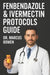 Febendazole and Ivermectin Protocols Guide