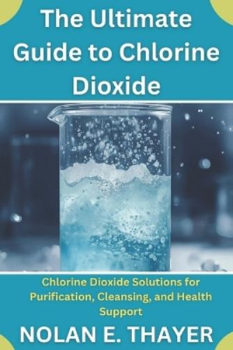 The Ultimate Guide to Chlorine Dioxide