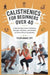 Calisthenics for Beginners Over 40
