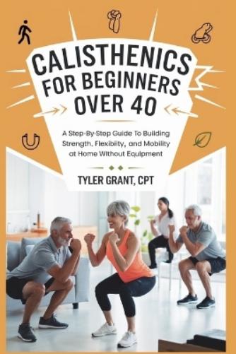 Calisthenics for Beginners Over 40