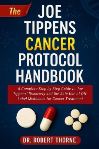 The Joe Tippens Cancer Protocol Handbook