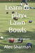 Learn to play Lawn Bowls