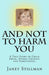 And Not To Harm You