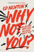 Why Not You?