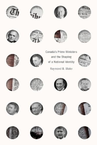 Canada's Prime Ministers and the Shaping of a National Identity