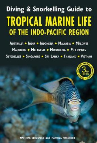 Diving & Snorkelling Guide to Tropical Marine Life of the Indo-Pacific Region (3rd edition)