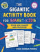 The Gigantic Activity Book for Smart Kids