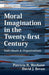 Moral Imagination in the Twenty-first Century