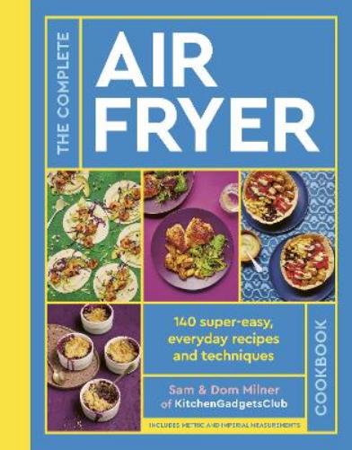 The Complete Air Fryer Cookbook