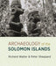 The Archaeology of the Solomon Islands
